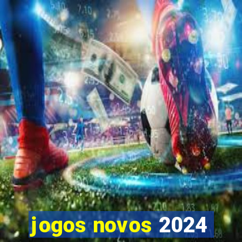 jogos novos 2024